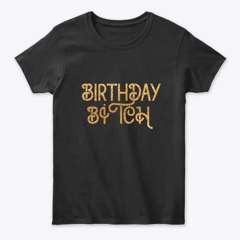 BIRTHDAY B*TCH