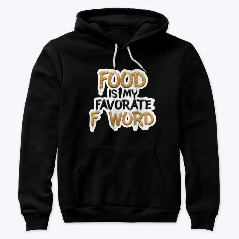 Food is my favorite F word - funny tees