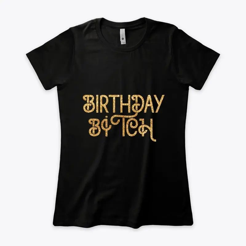 BIRTHDAY B*TCH